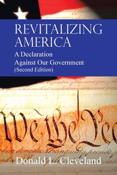 Paperback Revitalizing America: A Declaration Against Our Government (Second Edition) Book
