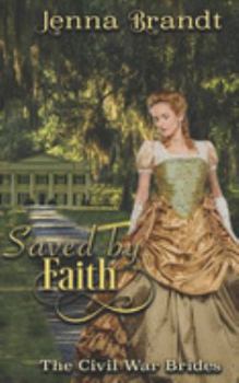 Saved by Faith (The Civil War Brides) - Book #1 of the Civil War Brides