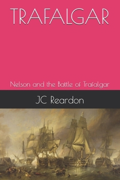 TRAFALGAR: Nelson and the Battle of Trafalgar