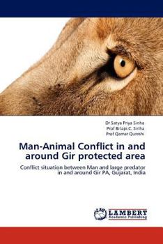Man-Animal Conflict in and around Gir protected area: Conflict situation between Man and large predator in and around Gir PA, Gujarat, India