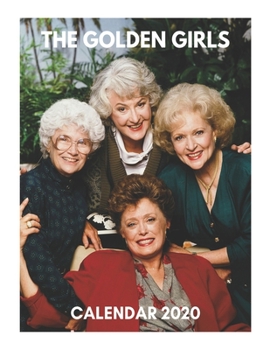 Paperback The Golden Girls Calendar 2020: Golden Girls Calendar, Golden Girls Pictures, Golden Girls Character, Golden Girls TV Show Book