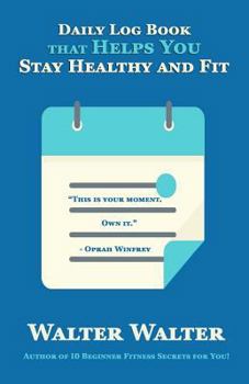 Paperback Daily Log Book that Helps You Stay Healthy and Fit Book