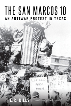 Paperback The San Marcos 10: An Antiwar Protest in Texas Book