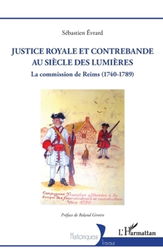 Justice royale et contrebande au siècle des Lumières: La commission de Reims (1740-1789) (Historiques) (French Edition)