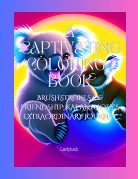 Paperback Brushstrokes of Friendship: Kai and Joey's Extraordinary Journey: A Captivating Coloring Book