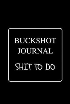 Paperback Buckshot Journal Shit To Do: Funny Gag Notebook to Write In Book