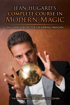 Hardcover Jean Hugard's Complete Course in Modern Magic: Skills and Sorcery for the Aspiring Magician Book