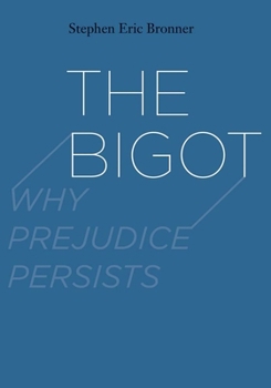 Hardcover The Bigot: Why Prejudice Persists Book