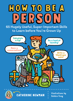Paperback How to Be a Person: 65 Hugely Useful, Super-Important Skills to Learn Before You're Grown Up Book