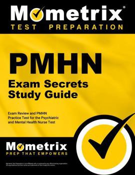 PMHN Exam Secrets Study Guide - Exam Review and PMHN Practice Test for the Psychiatric and Mental Health Nurse Test [2nd Edition]