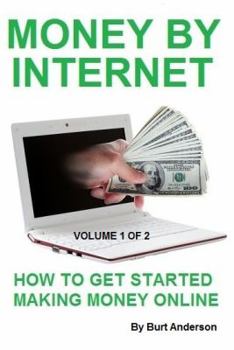 Paperback Money By Internet - Volume 1 of 2: How To Get Started Making Money Online Book