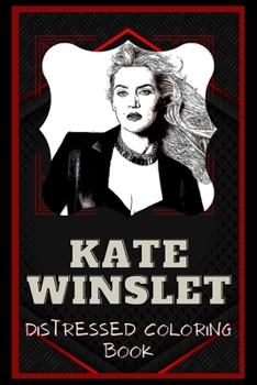 Paperback Kate Winslet Distressed Coloring Book: Artistic Adult Coloring Book