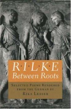 Paperback Rilke: Between Roots (Lockert Library of Poetry in Translation) (English and German Edition) Book