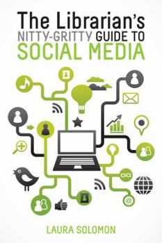 Paperback The Librarian's Nitty-Gritty Guide to Social Media Book