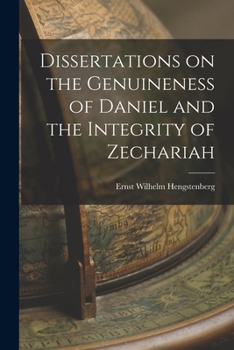 Paperback Dissertations on the Genuineness of Daniel and the Integrity of Zechariah Book