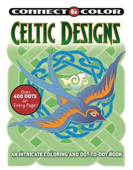 Paperback Connect and Color: Celtic Designs: An Intricate Coloring and Dot-To-Dot Book