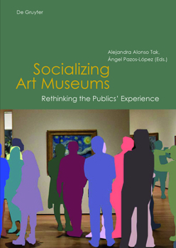 Hardcover Socializing Art Museums: Rethinking the Publics' Experience Book