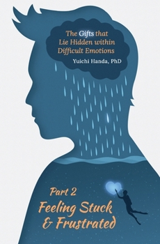 Paperback The Gifts that Lie Hidden within Difficult Emotions (Part 2): Feeling Stuck and Frustrated Book