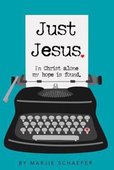 Paperback Just Jesus: In Christ alone my hope is found Book