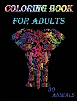 Paperback coloring book for adults: Contains 30 wonderful animals for coloring, to have fun, size 8.5x11, 60 pages Book