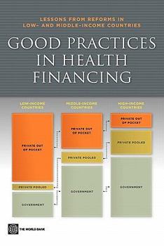 Paperback Good Practices in Health Financing: Lessons from Reforms in Low and Middle-Income Countries Book