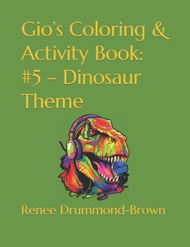 Gio’s Coloring & Activity Book: #5 – Dinosaur Theme