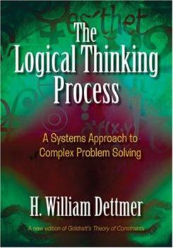 Hardcover Logical Thinking Process: A Systems Approach to Complex Problem Solving [With CDROM] Book