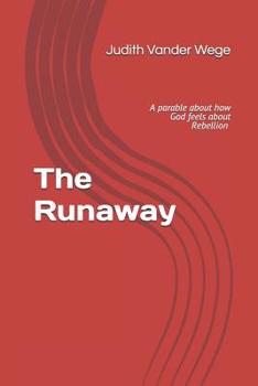 Paperback The Runaway: A Parable About How God Feels About Rebellion Book