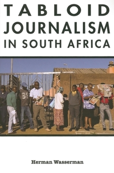 Tabloid Journalism in South Africa: True Story! - Book  of the African Expressive Cultures