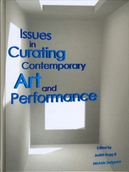 Hardcover Issues in Curating Contemporary Art and Performance Book