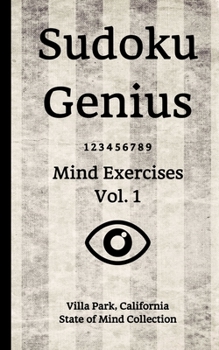 Paperback Sudoku Genius Mind Exercises Volume 1: Villa Park, California State of Mind Collection Book