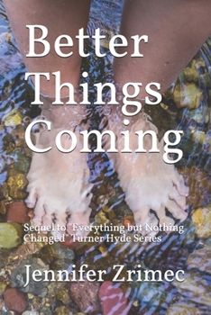 Paperback Better Things Coming: Sequel to "Everything but Nothing Changed" Turner Hyde Series Book