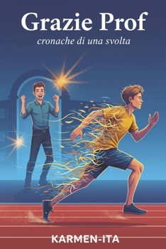 GRAZIE PROF: Cronache di una svolta (Italian Edition)