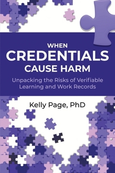 Paperback When Credentials Cause Harm: Unpacking the Risks of Verifiable Learning and Work Records Book
