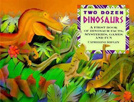 Paperback Two Dozen Dinosaurs: My First Book of Dinosaur Facts, Mysteries, Games and Fun Book