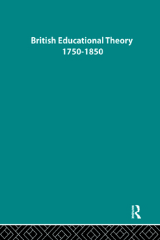 Hardcover British Educational Theory 1750-1850 (History of British Educational Thought) Book