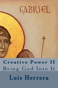 Paperback Creative Power II: Bring God Into It Book