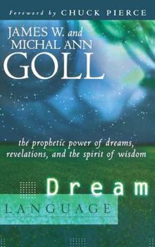Hardcover Dream Language: The Prophetic Power of Dreams, Revelations, and the Spirit of Wisdom Book