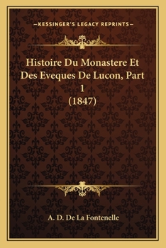 Paperback Histoire Du Monastere Et Des Eveques De Lucon, Part 1 (1847) [French] Book