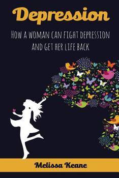 Paperback Depression: How a woman can fight depression and get her life back Book