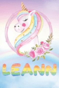 Leann: Leann's Unicorn Personal Custom Named Diary Planner Perpetual Calander Notebook Journal 6x9 Personalized Customized Gift For Someone Who's Surname is Leann Or First Name Is Leann