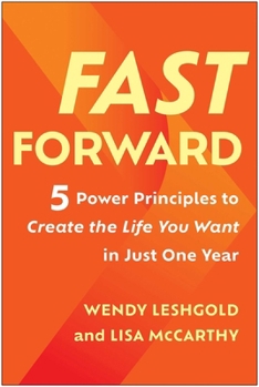 Hardcover Fast Forward: 5 Power Principles to Create the Life You Want in Just One Year Book