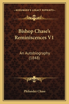 Paperback Bishop Chase's Reminiscences V1: An Autobiography (1848) Book