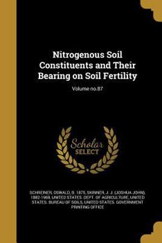 Paperback Nitrogenous Soil Constituents and Their Bearing on Soil Fertility; Volume no.87 Book