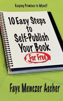 Paperback 10 Easy Steps to Self-Publish Your Book (Keeping Promises to Myself) Book