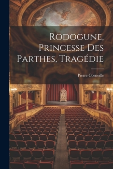 Paperback Rodogune, Princesse Des Parthes, Tragédie [French] Book