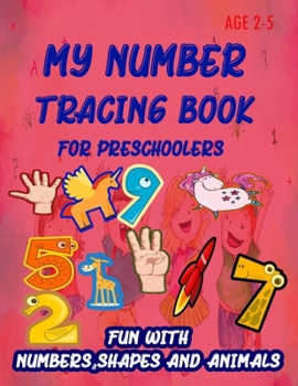 Paperback My Number Tracing Book For Preschoolers: Give your child all the practice, Math Activity Book, practice for preschoolers, First Handwriting, Coloring Book