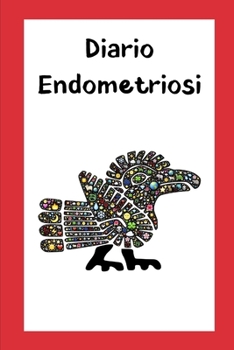 Diario Endometriosi: Quaderno da completare con diario alimentare, dei sintomi e dolore - Tips su dieta consigliata - Formato portabile 15x22 cm - Copertina Quetzalcoatl