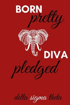 Paperback Born Pretty, Diva Pledged Delta Sigma Theta Journal: Blank Lined Delta Sigma Journal: Delta Sigma Paraphernalia: Delta Sigma Merchandise Book