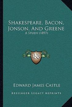 Paperback Shakespeare, Bacon, Jonson, And Greene: A Study (1897) Book